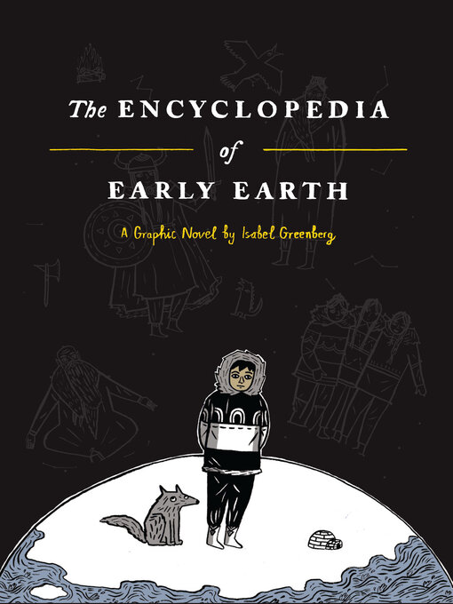 Title details for The Encyclopedia of Early Earth by Isabel Greenberg - Available